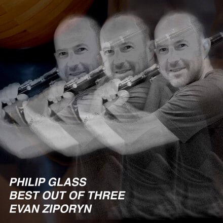 Glass: Best Out of Three Evan Ziporyn, Clarinets, Philip Glass