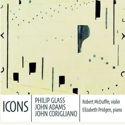 ICONS: Glass, Adams, and Corigliano McDuffie/Pridgen, Philip Glass