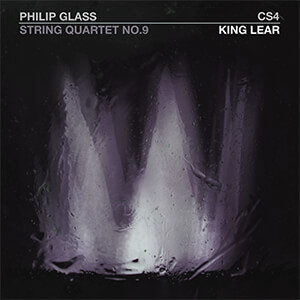 String Quartet No 9 King Lear - CS4, Philip Glass