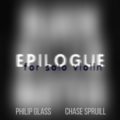 Chase Spruill - Epilogue for Solo Violin