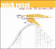 Songs From Broken Land, Mick Rossi